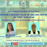Education A Shared Value of Ireland & India along with an introductory address by Amb Akhilesh Mishra on  28 March 2023