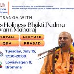 ISKCON Stockholm  Warmly Invites you to Satsanga with Bhakti Padma Swami Maharaj on 15th July at Lövåsvägen, Bromma.